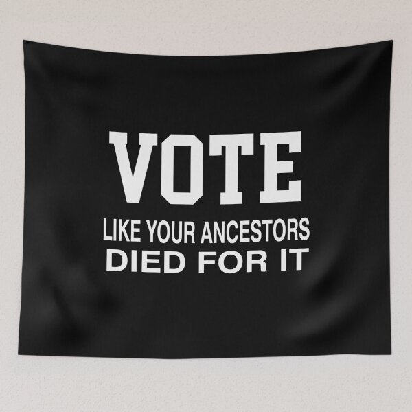 Item preview, Vote Like Your Ancestors Died For It designed and sold by Mirnamar.