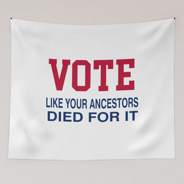 Item preview, Vote Like Your Ancestors Died For It designed and sold by Mirnamar.
