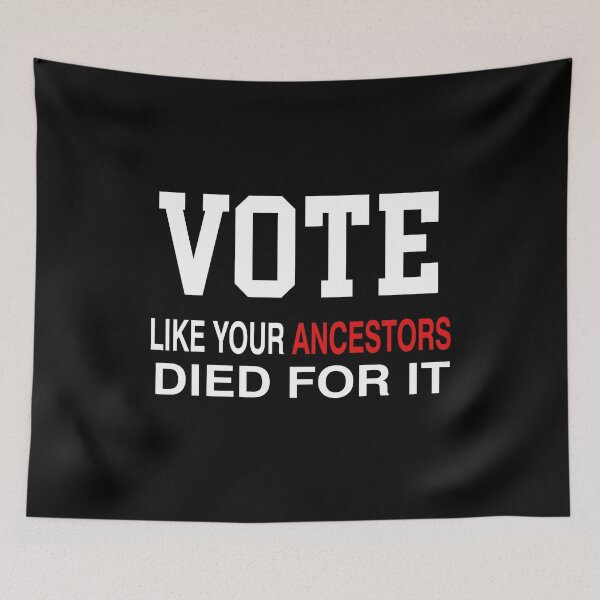 Item preview, Vote Like Your Ancestors Died For It designed and sold by Mirnamar.