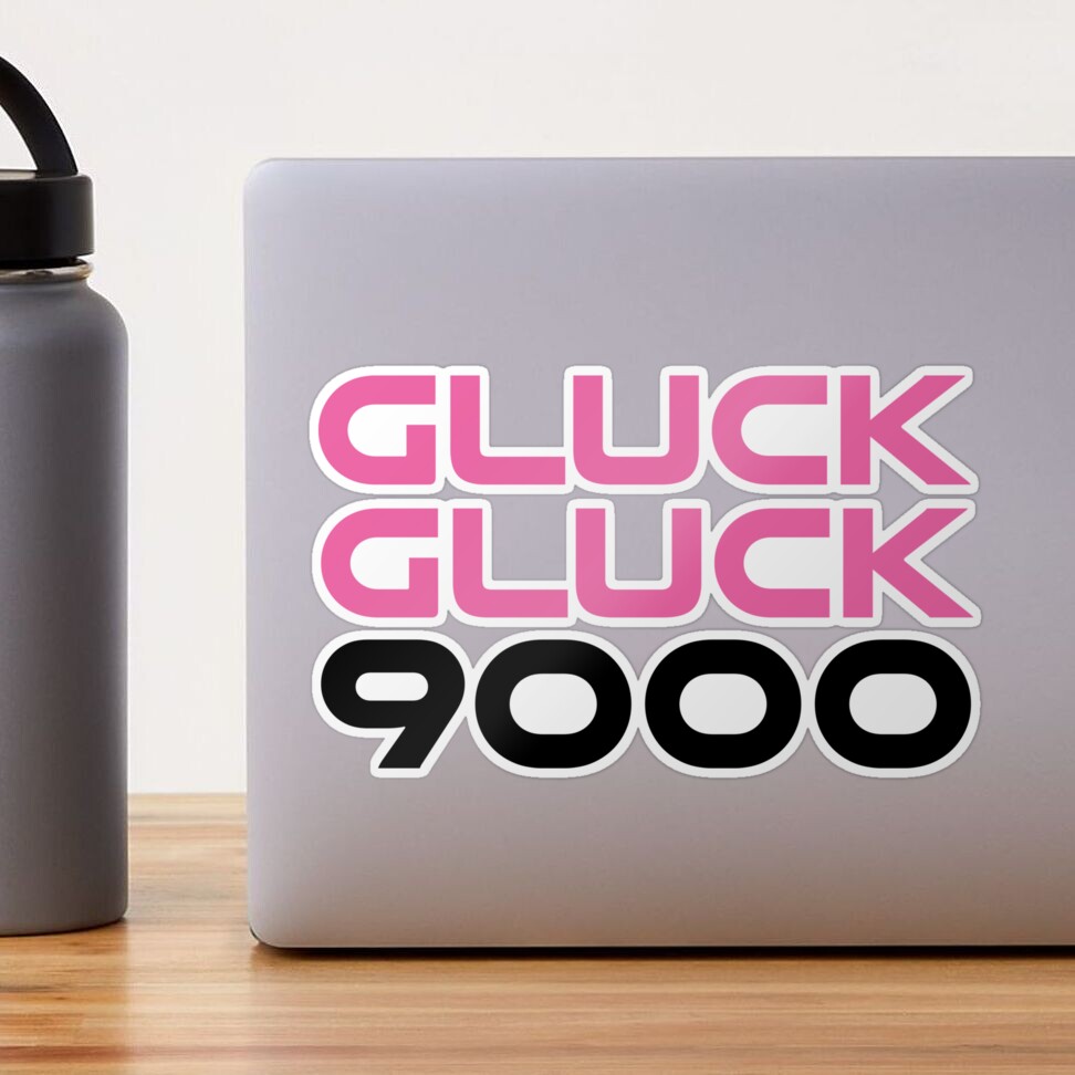 Gluck Gluck 9000