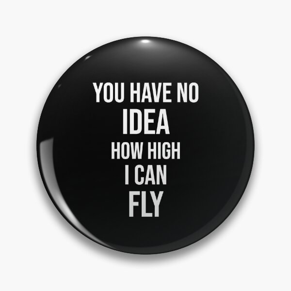 Item preview, You Have No Idea How High I Can Fly designed and sold by Theash28.