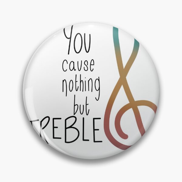 Item preview, You cause nothing but TREBLE designed and sold by Twist and Shout.