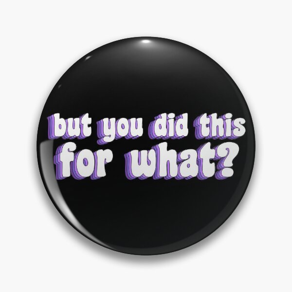 Item preview, but you did this for what? designed and sold by TikTokTalk.