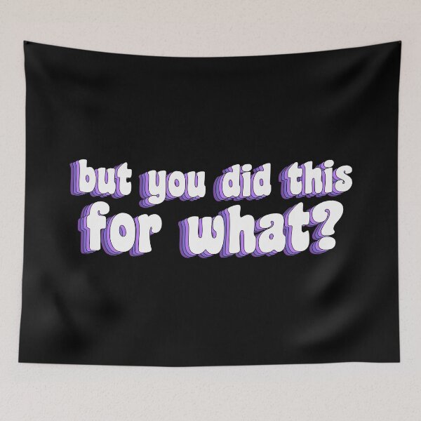 Item preview, but you did this for what? designed and sold by TikTokTalk.