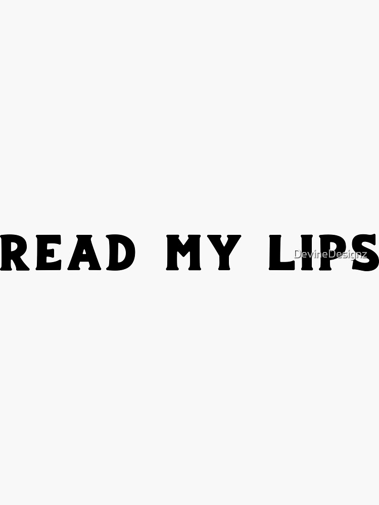 Read My Lips Sticker For Sale By Devinedesignz Redbubble 6183