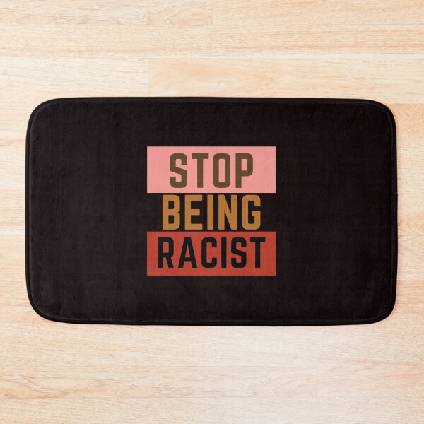 Item preview, Stop Being Racist designed and sold by nicole6830.