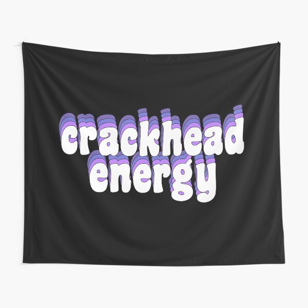 crackhead energy Tapestry