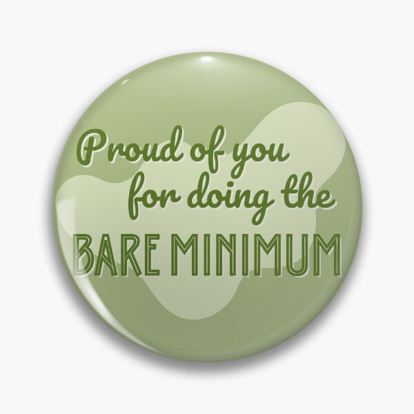Item preview, Proud Of You For Doing the Bare Minimum designed and sold by gimmesometees.