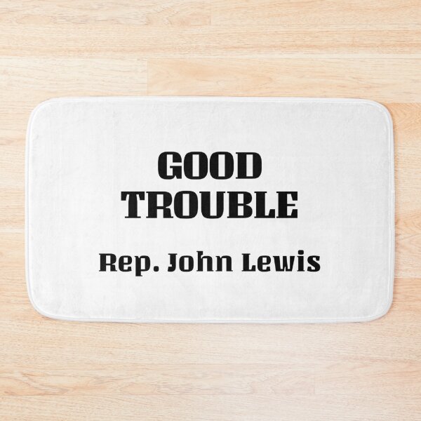 Item preview, Good trouble - Rep John Lewis  designed and sold by Inspirationmotivation.