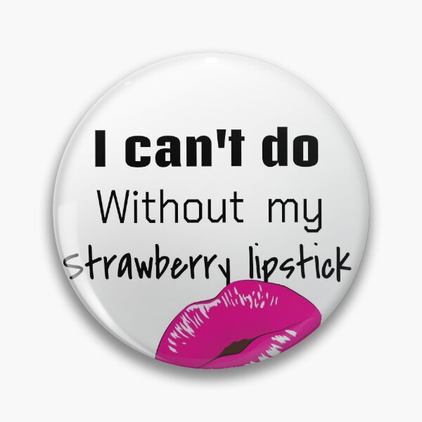 Item preview, I can't do without my strawberry lipstick shirt pink Make up beauty designed and sold by ZiZoZinAA.