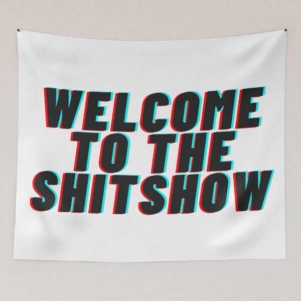 Item preview, WELCOME TO THE SHITSHOW designed and sold by lifeisgood1.