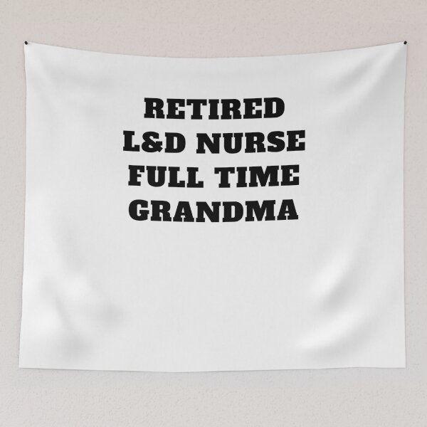 Item preview, Retired L&D nurse full time grandma designed and sold by Jeangel97.