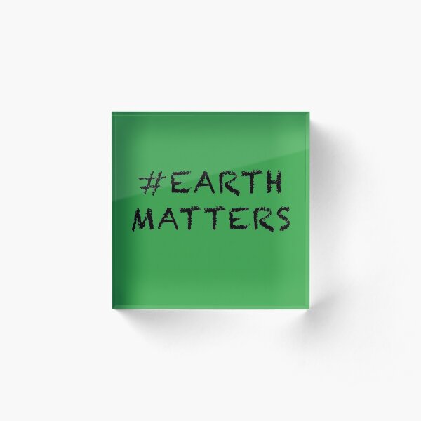 #EarthMatters Acrylic Block
