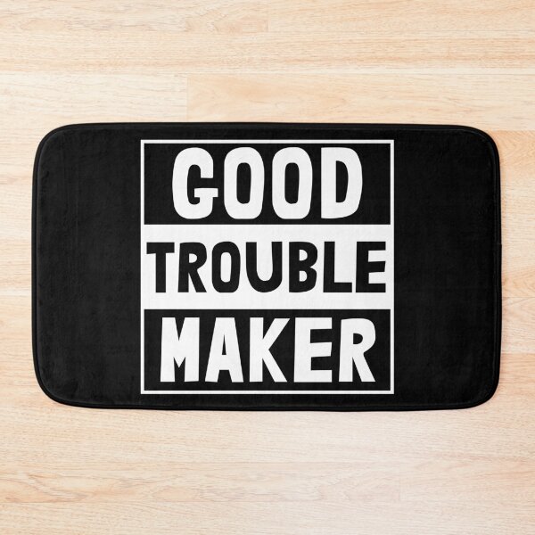 Item preview, Good Trouble Maker designed and sold by metal-works.
