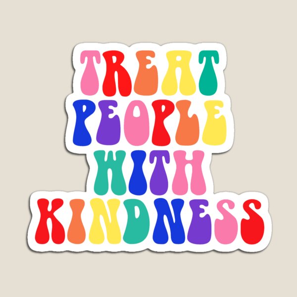 Rainbow Treat People With Kindness Magnet
