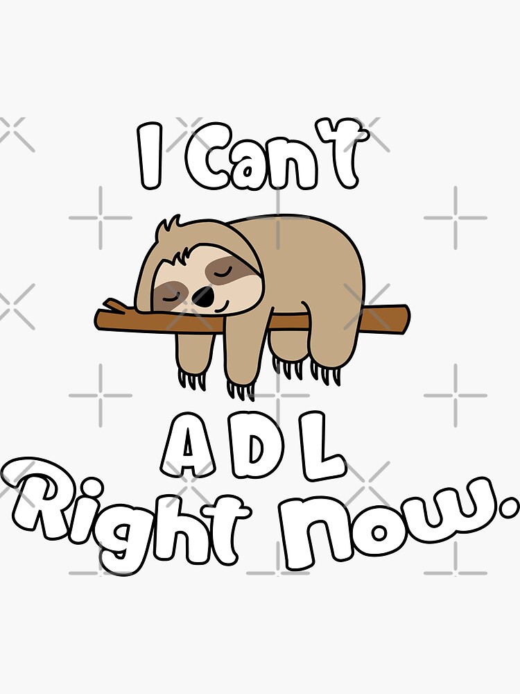 Lazy Sloth Can't ADL Right Now OT Occupational Therapy by otdude