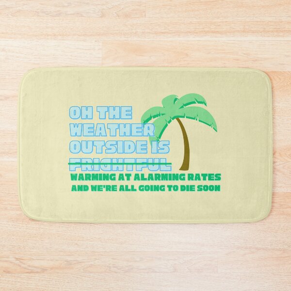 Item preview, Oh The Weather Outside Is Warming At Alarming Rates designed and sold by gimmesometees.