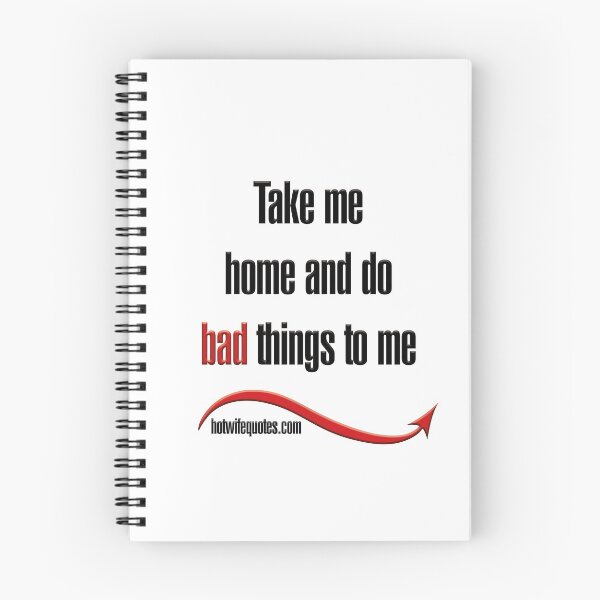 Item preview, Take me home and do bad things to me designed and sold by hotwifequotes.