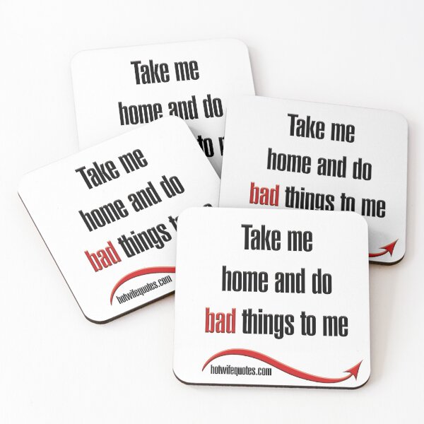 Item preview, Take me home and do bad things to me designed and sold by hotwifequotes.