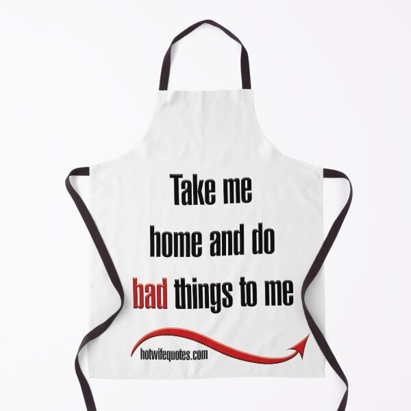 Item preview, Take me home and do bad things to me designed and sold by hotwifequotes.