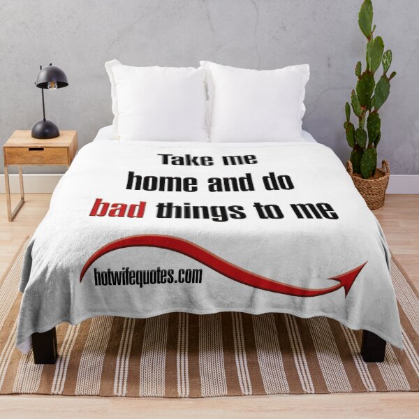 Item preview, Take me home and do bad things to me designed and sold by hotwifequotes.