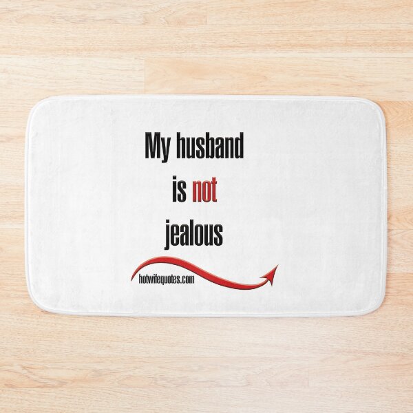 Artikelvorschau, My husband is not jealous entworfen und verkauft von hotwifequotes.