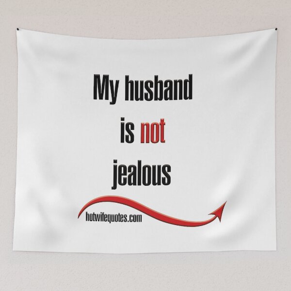 Artikelvorschau, My husband is not jealous entworfen und verkauft von hotwifequotes.