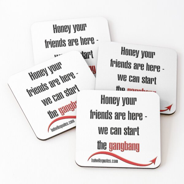 Item preview, Honey your friends are here - we can start the gangbang designed and sold by hotwifequotes.