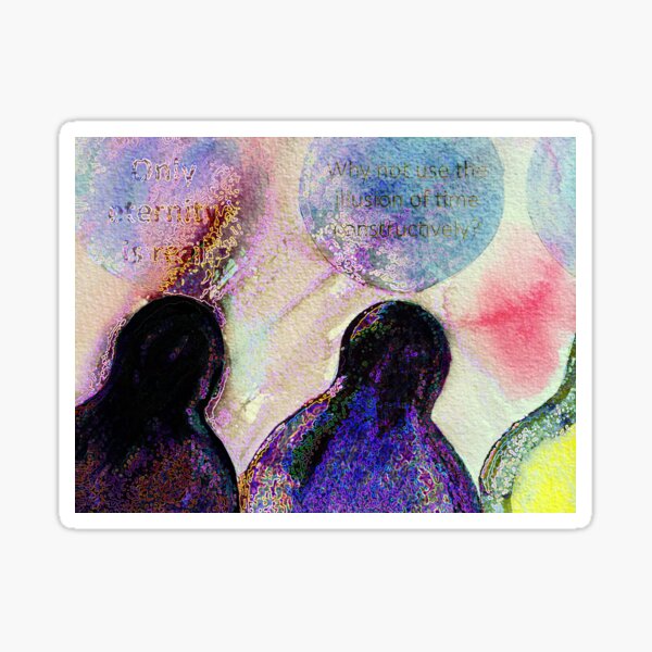 Only Eternity is Real Sticker