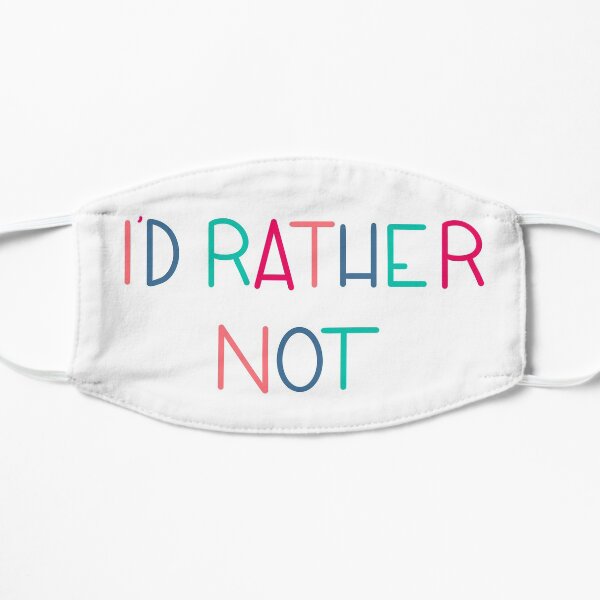 I’d Rather Not Mask