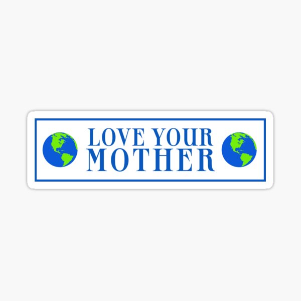 Love Your Mother Sticker