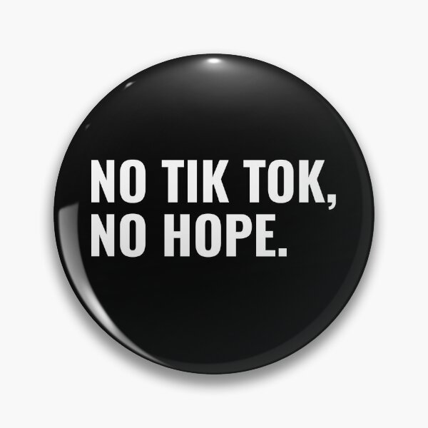 Item preview, No Tik Tok, No Hope designed and sold by jpinedesigns.