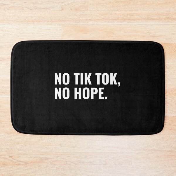 Item preview, No Tik Tok, No Hope designed and sold by jpinedesigns.