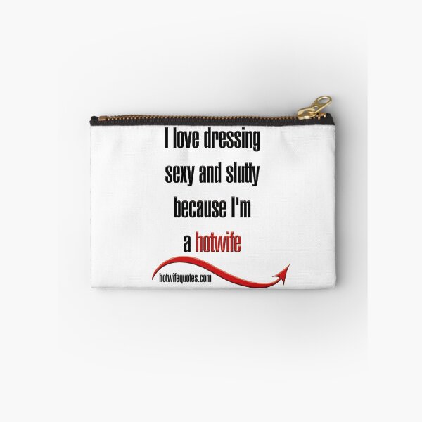 Item preview, I love dressing sexy and slutty because I'm a hotwife designed and sold by hotwifequotes.