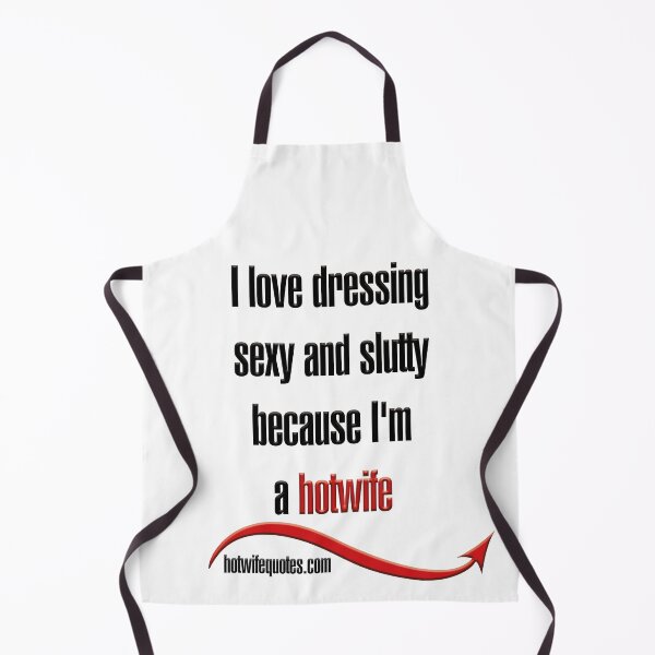 Item preview, I love dressing sexy and slutty because I'm a hotwife designed and sold by hotwifequotes.