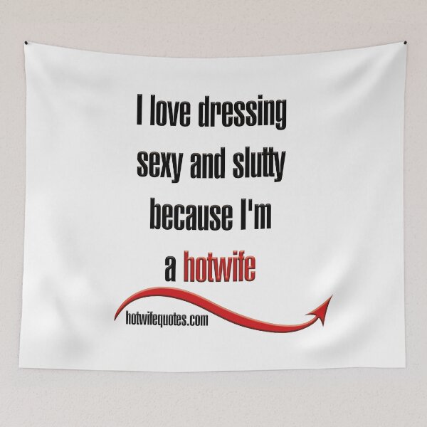 Item preview, I love dressing sexy and slutty because I'm a hotwife designed and sold by hotwifequotes.