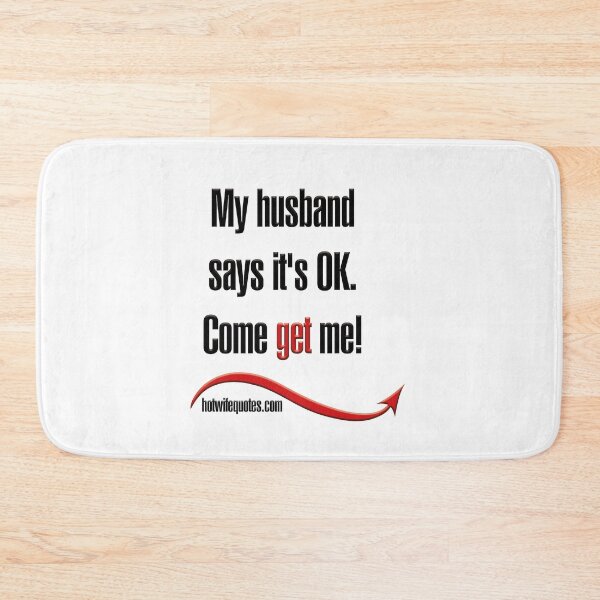 Item preview, My husband says it's OK. Come get me! designed and sold by hotwifequotes.