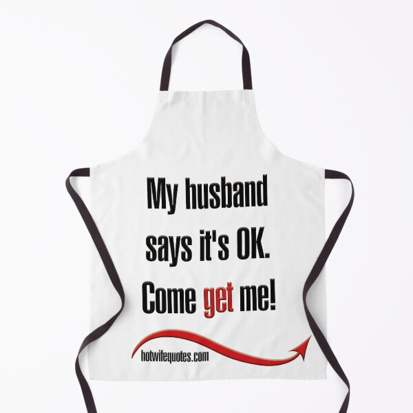 Item preview, My husband says it's OK. Come get me! designed and sold by hotwifequotes.