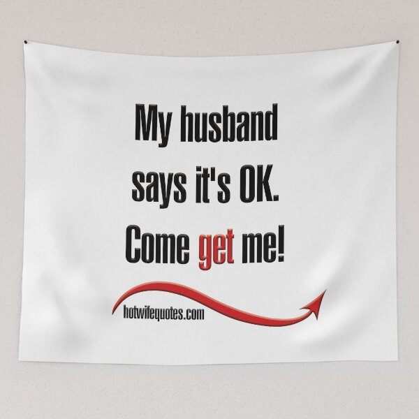 Artikelvorschau, My husband says it's OK. Come get me! entworfen und verkauft von hotwifequotes.
