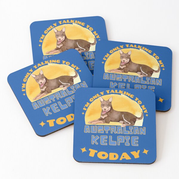 Item preview, Australian Kelpie I am Only Talking To My Dog Today designed and sold by havefun43.