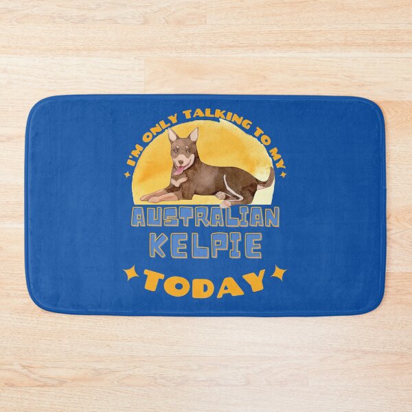 Item preview, Australian Kelpie I am Only Talking To My Dog Today designed and sold by havefun43.