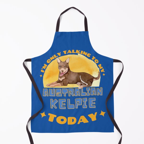 Item preview, Australian Kelpie I am Only Talking To My Dog Today designed and sold by havefun43.