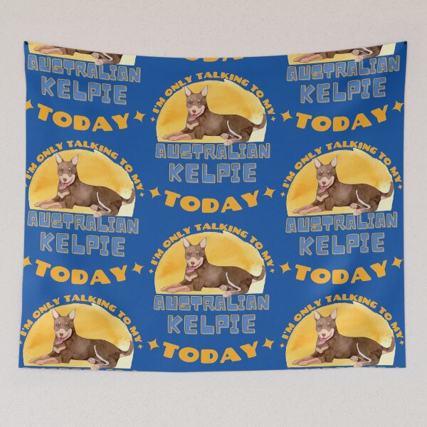 Item preview, Australian Kelpie I am Only Talking To My Dog Today designed and sold by havefun43.