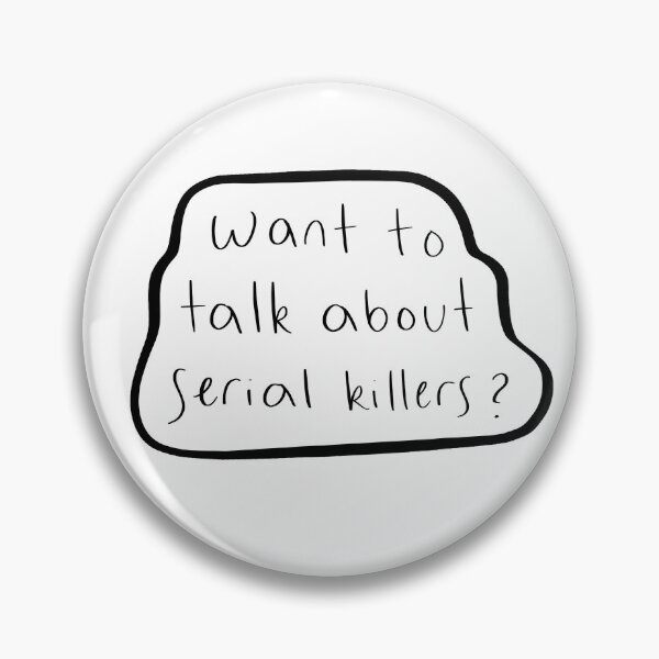 Item preview, Want to talk about serial killers? designed and sold by emmy107.