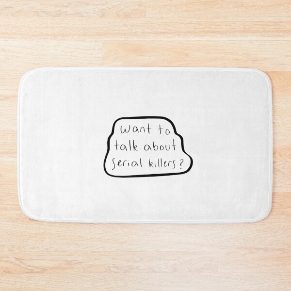 Item preview, Want to talk about serial killers? designed and sold by emmy107.