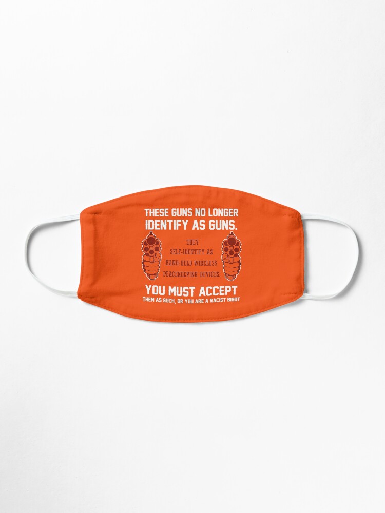 Alternate view of These Guns No Longer Identify As Guns | 2nd amendment | gun enthusiast | gift for gun Gun Owners t shirts Mask