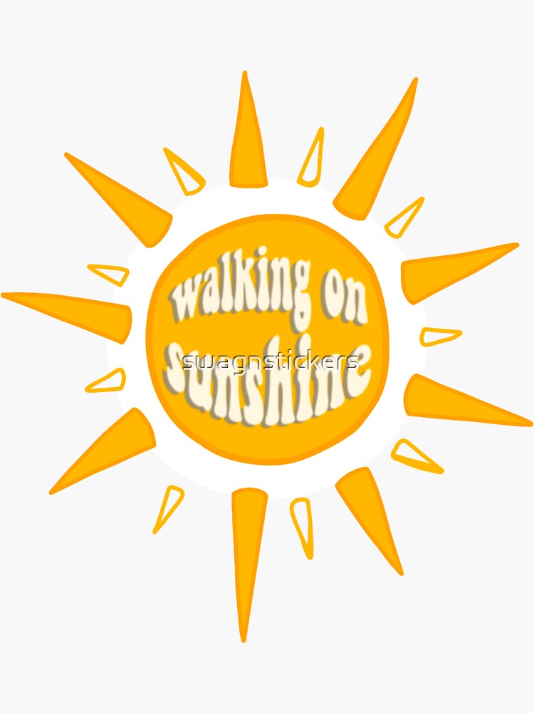 "walking on sunshine" Sticker for Sale by swagnstickers Redbubble