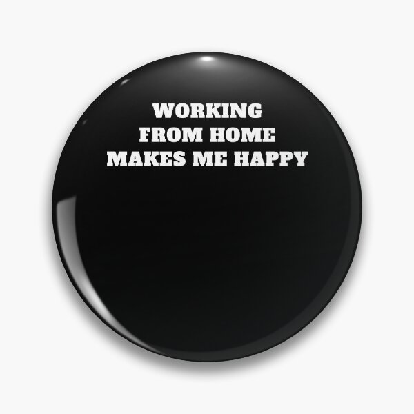 Working From home makes me happy remote work Pin