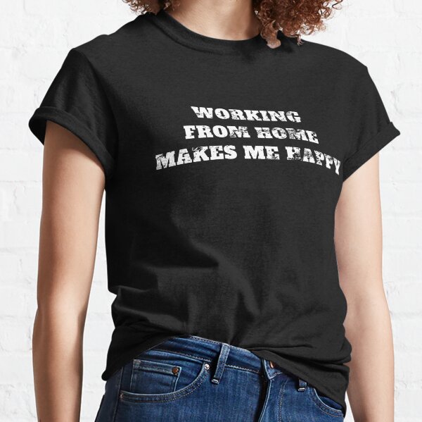 Working From home makes me happy remote work Retro Vintage Classic T-Shirt