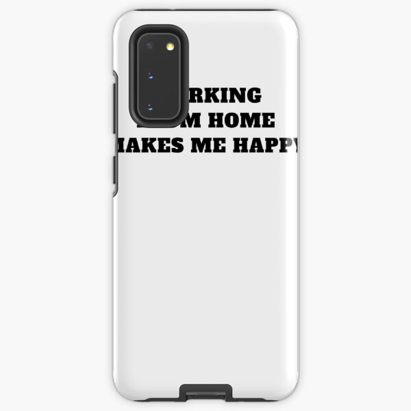 Working From home makes me happy remote work Samsung Galaxy Tough Case